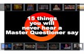 15 Things You Will Never Hear a Master Questioner Say