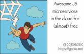 Awesome JavaScript microservices in the cloud for (almost free)