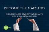 Micro Services Orchestration with Kong, Galileo & Gelato