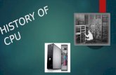 Presentation of History of CPU- Central Processing Unit