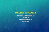 CAMBRIDGE A2 HISTORY: NUCLEAR DIPLOMACY