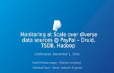 Monitoring @ scale over diverse data sources @ PayPal  - Druid, TSDB, Hadoop