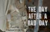 The Day After a Bad Day Psalm 34