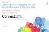 AD1387: Outside The Box: Integrating with Non-Domino Apps using XPages and Java - IBM Connect 2016