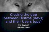 Closing the gap between Distros(devs) and their Users(ops)