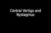 Central vertigo and nystagmus