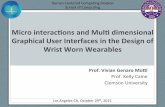 Micro interactions and multi dimensional graphical user interfaces in the design of wrist worn wearables