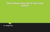 Kidco safeway gate, top of stairs gate review