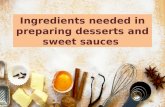 Ingredients needed in preparing desserts and sweet sauces