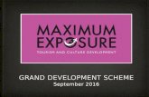 Maximum Exposure and the Grand Development Scheme
