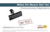 When No Means Not Yet: Overcoming Objections
