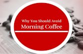 Why You Should Avoid Morning Coffee