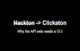 From Hackaton to Clickaton, why the API web needs a GUI