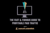 The fast & furious guide to profitable Paid Traffic
