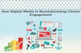 How digital media is revolutionizing citizen engagement