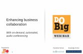 Enhancing business collaboration with on-demand, automated, audio conferencing