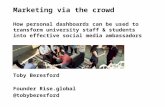 Marketing via the crowd - How personal dashboards can be used to transform university staff & students into effective social media ambassadors