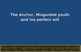 The Anchor, Misguided Youth and His Perfect Will