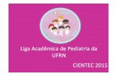 Liga Acadêmica de Pediatria da UFRN  na  CIENTEC 2015:  "Científica, Lúdica e Assistencialista"