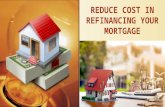 Reduce Cost In Refinancing Your Mortgage