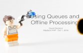 Using queues and offline processing to help speed up your application