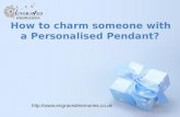 Impressing someone with a personalised pendant