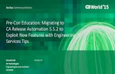 Pre-Con Education: Migrating to CA Release Automation 5.5.2 to Exploit New Features with Engineering Services Tips