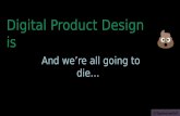 Product Design is Poo - And we're all going to die
