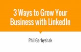 3 Ways to Grow Your business on LinkedIn - presented to the Wilsonville Chamber of Commerce