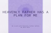 Heavenly Father has a plan for me