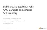 AWS December 2015 Webinar Series - Build Mobile Backends with AWS Lambda and Amazon API Gateway