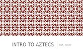 Art 216- Intro to the Aztecs