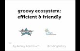 Groovy ecosystem: efficient & friendly