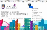 BUILDING A SHOPPING COMPLEX FOR THE GENERATION X (GEN X)