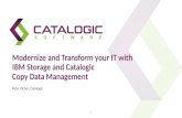 Modernize and Transform your IT with IBM Storage and Catalogic Copy Data Management