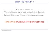 WHAT IS “TRIZ” ? (Theory of Inventive Problem Solving)