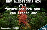 Why algorithms are your future and how you can create one