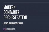 Modern Container Orchestration (Without Breaking the Bank)