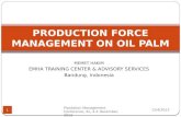 Production force management on oil palm