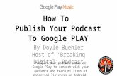 How To Publish Your Podcast to the Google Play Android Store - by Doyle Buehler