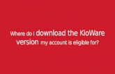 Where do I download the KioWare Version my account is eligible for?