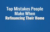 Top mistakes people make when refinancing their home