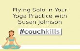 Flying Solo In Your Yoga Practice with Susan Johnson
