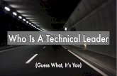 Who's A Technical Leader: Guess What, It's You