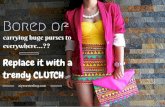 Bored of carrying huge purses to everywhere...??Replace it with a trendy CLUTCH.