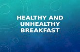 Healthy and Unhealthy Breakfast