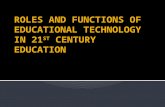 Roles and Functions of Educational Technology in 21st Century Education