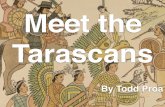 Meet the Tarascans, by Todd Proa
