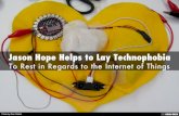 Jason Hope Helps to Lay Technophobia (IoT)