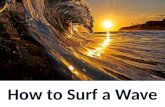How to surf a wave